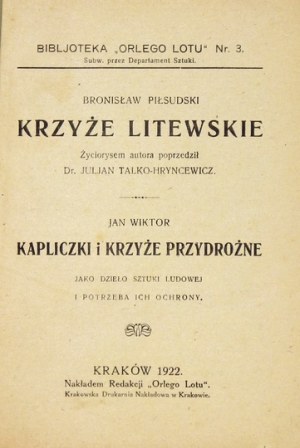 PIŁSUDSKI Bronisław - Krzyże litewskie. Życiorysem autora poprzedził Juljan Talko-Hryncewicz [oraz]...