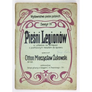 ŻUKOWSKI Otton Mieczysław - Pieśni Legionów w układzie na fortepian z podłożonym tekstem do śpiewu. Opracował ......
