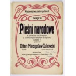 ŻUKOWSKI Otton Mieczysław - Pieśni narodowe w układzie na fortepian z podłożonym tekstem do śpiewu. T. 1. Opracował ... ...