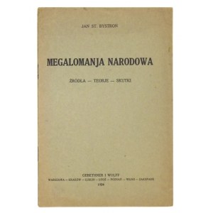 BYSTROŃ Jan St. - Megalomanja narodowa. Źródła, teorje, skutki. Warszawa [i in.] 1924. Gebethner i Wolff. 8, s....