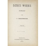 KRASZEWSKI J. I. – Dzieci wieku. Powieść. T. 1-3 (w 1 wol.). 1883