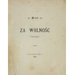 [MARKOWSKA Maria]. Kruk [pseud.] - Za wolność.  Poemat. Londyn 1902. Księgarnia Polskiej Partii Socyalistycznej. 16,...