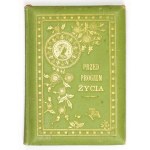 PRZED progiem życia. [B. m. po tekście Listopad 1891. B. w.]. 16, s. 41. oprawa płócienna bogato zdobiona,...