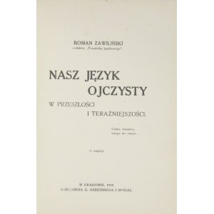 ZAWILIŃSKI Roman - Nasz język ojczysty w przeszłości i teraźniejszości. (Z mapką). Kraków 1919. Księg....