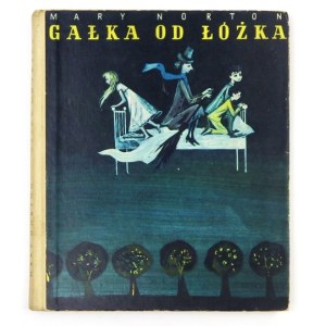 NORTON M. - Gałka od łóżka. 1973. Ilustr. J. M. Szancer.