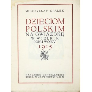 M. OPAŁEK - Dzieciom polskim na gwiazdkę. 1915. Ilustr. Z. Stryjeńska.