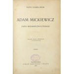 CHMIELOWSKI P. - Adam Mickiewicz. Zarys biograficzno-literacki. T. 1. 1901