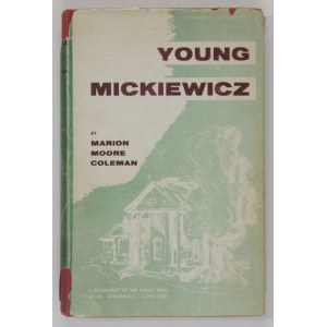 COLEMAN Marion Moore - Young Mickiewicz. Cambridge Springs 1956. Alliance College. 8, s. XII, [2], 380. opr. oryg. pł., ...