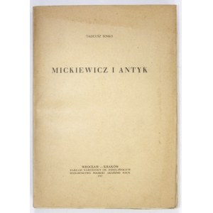 SINKO Tadeusz - Mickiewicz i antyk. Wrocław-Kraków 1957. Zakład Narodowy im. Ossolińskich. 8, s. [4], 539....