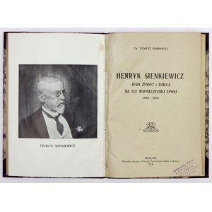 GRABOWSKI Tadeusz - Henryk Sienkiewicz, jego żywot i dzieła na tle współczesnej epoki 1846-1916....