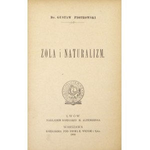 PIOTROWSKI Gustaw - Zola i naturalizm. Lwów-Warszawa 1900. Nakł. Księg. H. Altenberga, Księg. pod firmą E....