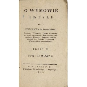 POTOCKI Stanisław - O wymowie i stylu. T. 4, cz. 2. Warszawa 1815. Nakł. Zawadzkiego i Węckiego. 16d, s. [4], 16, 571, [...