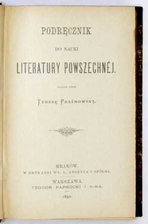 PRAŻMOWSKA Teresa - Podręcznik do nauki literatury powszechnej. Kraków-Warszawa 1892. W Druk. Wł. L....