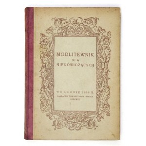 MODLITEWNIK dla niedowidzących. Lwów 1938. Tow. Szkoły Ludowej. 16d, s. 204. oprawa oryginalna półpłótno.