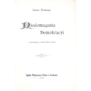 DESCHAMPS Gaston - Niedomagania demokracyi. Z franc. przeł. Karol Scipio. Kraków 1908. Spółka Wydawnicza Polska. 8,...