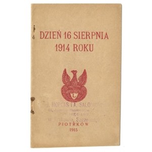 DZIEŃ 16 sierpnia 1914 roku. Piotrków 1915. NKN. 16d, s. 22. broszura.
