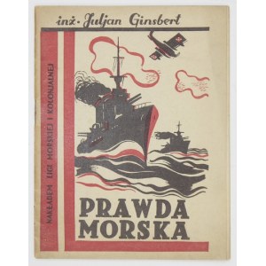 GINSBERT Juljan - Prawda morska. Wyd. II. Warszawa 1934. Nakł. Ligi Morskiej i Kolonialnej.  16d, s. 56....