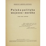 KRZYWIEC Benedykt Andrzej - Polska polityka wojenno-morska. Wyd. II uzupełnione. Warszawa 1934....