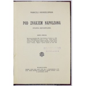 HANDELSMAN Marceli - Pod znakiem Napoleona. Studya historyczne. Serya druga. Warszawa [nie przed 1912]. Nakł....