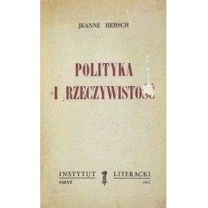 HERSCH Jeanne - Polityka i rzeczywistość. (Przełożył Czesław Miłosz). Paryż 1957. Instytut Literacki. 8, s. 255, [3]...