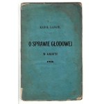 LANGIE Karol - O sprawie głodowej w Galicyi 1866 luźne uwagi. Kraków 1866. Druk. Czasu. 16d, s. [2], 99, [2]...