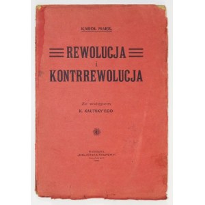 MARX Karol - Rewolucja i kontrrewolucja w Niemczech. Tłumaczenie z niem. ze wstępem K. Kautsky&#39;ego....