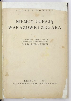 MOWRER Edgar A. - Niemcy cofają wskazówki zegara. Z upoważnienia autora przeł. z ang. R. Thorn. Kraków 1934. Wyd....