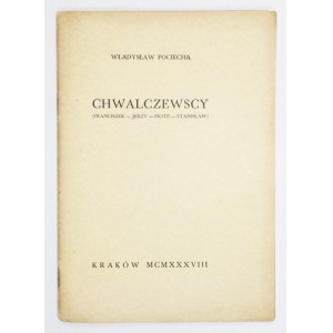 POCIECHA Władysław - Chwalczewscy (Franciszek - Jerzy - Piotr - Stanisław). Kraków 1938. Druk. UJ. 16d, s. 16....