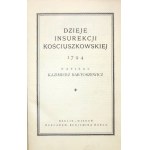 BARTOSZEWICZ Kazimierz - Dzieje insurekcji kościuszkowskiej 1794. Berlin-Wiedeń [1910]. Nakł. B. Harza. 4, s. [2],...