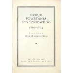 SOKOŁOWSKI August - Dzieje powstania styczniowego 1863-1864. Berlin-Wiedeń [ca 1910]. Nakł. B. Harza. 4, s. [2],...