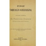 STEFCZYK Franciszek - Żywot Tadeusza Kościuszki. Popularnie opowiedział ... Prof. kraj....