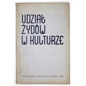UDZIAŁ Żydów w kulturze. Cz.1. Kraków 1938. Zw. Zaw. Nauczycieli Szkół Żyd. 8, s. 79....