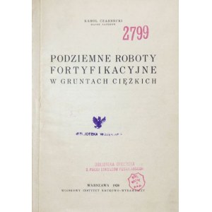 CZARNECKI Karol - Podziemne roboty fortyfikacyjne w gruntach ciężkich. Warszawa 1928. Wojsk. Inst. Nauk.-Wyd. 8, s....