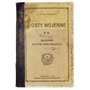 WĘDZIAGOLSKI P[aweł] - Mosty wojenne. [Cz.] 2 a: Obliczanie mostów tymczasowych....