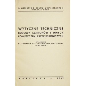 WYTYCZNE techniczne budowy schronów i innych pomieszczeń przeciwlotniczych. Opracowane na podstawie wyt. tech....