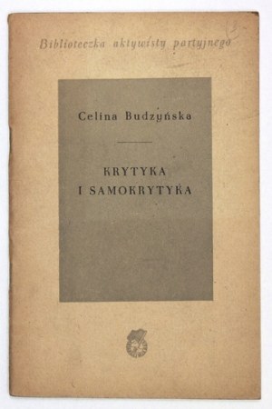 BUDZYŃSKA Celina - Krytyka i samokrytyka. Warszawa 1954. Książka i Wiedza. 16d, s. 52, [3]....