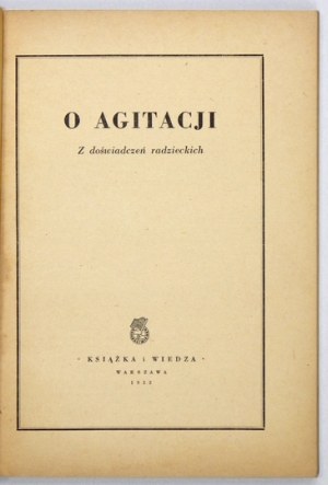 O AGITACJI. Z doświadczeń radzieckich. Warszawa 1952. Książka i Wiedza. 8, s. 174, [2]....