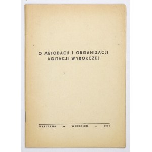 O METODACH i organizacji agitacji wyborczej. Warszawa, IX 1952. Zakł. Graf. RSW Prasa. 8, s. 37....