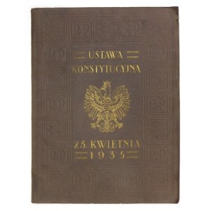 [KONSTYTUCJA kwietniowa]. Ustawa konstytucyjna z dnia 23 kwietnia 1935 roku. Warszawa 1935. Prezydjum Rady Min. 4, s....