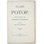 RIEHM J. - Potop. Studyum etnologiczne i przyrodnicze. Przeł. J. Zalewski. Poznań 1908. Nakł. Księg. św.Wojciecha....