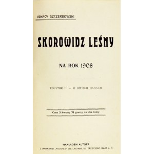 SZCZERBOWSKI Ignacy - Skorowidz leśny na rok 1908. Rocznik II - w dwóch tomach. T. 1. Lwów [przedm. 1907]. Nakł....
