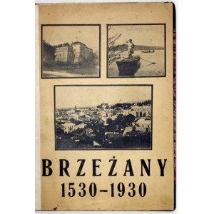 BRZEŻANY 1530-1930. Złoczów [1930]. Druk. J. Landesberg. 8, s. 130, tabl. 2. oprawa późniejsza półpłótno z zachowaniem o...