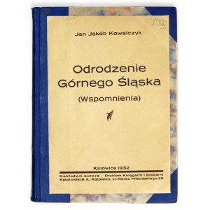 KOWLACZYK Jan Jakób - Odrodzenie Górnego Śląska (Wspomnienia). Katowice 1932. Nakładem autora. 16d, s. 86, [1]...