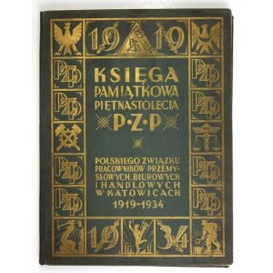 KSIĘGA pamiątkowa piętnastolecia P. Z. P. - Polskiego Związku Pracowników Przemysłowych, Biurowych i Handlowych w Katowi...