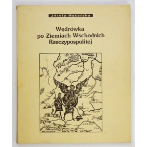 MĘKARSKA Józefa - Wędrówka po Ziemiach Wschodnich Rzeczypospolitej. Chicago 1982....