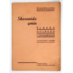 SKOROWIDZ gmin Śląska Dolnego i Opolskiego z niemieckimi i polskimi nazwami miejscowości według stanu z dn. 1 stycznia 1...