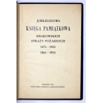 [STRAŻ Pożarna]. Jubileuszowa księga pamiątkowa krakowskich straży pożarnych 1873-1925, 1865-1925....