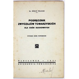 PELCZAR [Józef] - biskup - Podręcznik zwyczajów towarzyskich dla osób duchownych. Wyd. nowe poprawione....