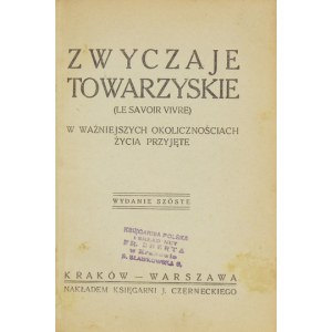 SARNECKI Zygmunt - Zwyczaje towarzyskie (Le savoir vivre) w ważniejszych okolicznościach życia przyjęte. Wyd....