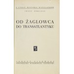 SOBCZAK Józef - Od żaglowca do transatlantyku. [Warszawa] 1948. Spółdzielnia Wydawniczo-Oświatowa Czytelnik. 8, s....